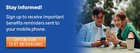 Sign up to receive important benefits reminders sent.....